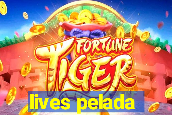 lives pelada